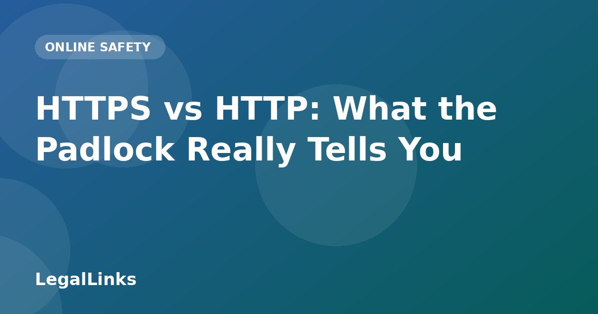 HTTPS vs HTTP: What the Padlock Really Tells You