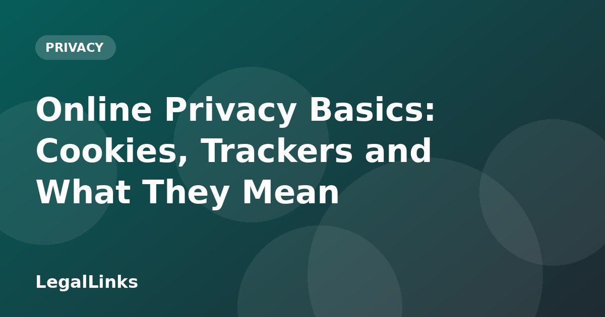 Online Privacy Basics: Cookies, Trackers and What They Mean