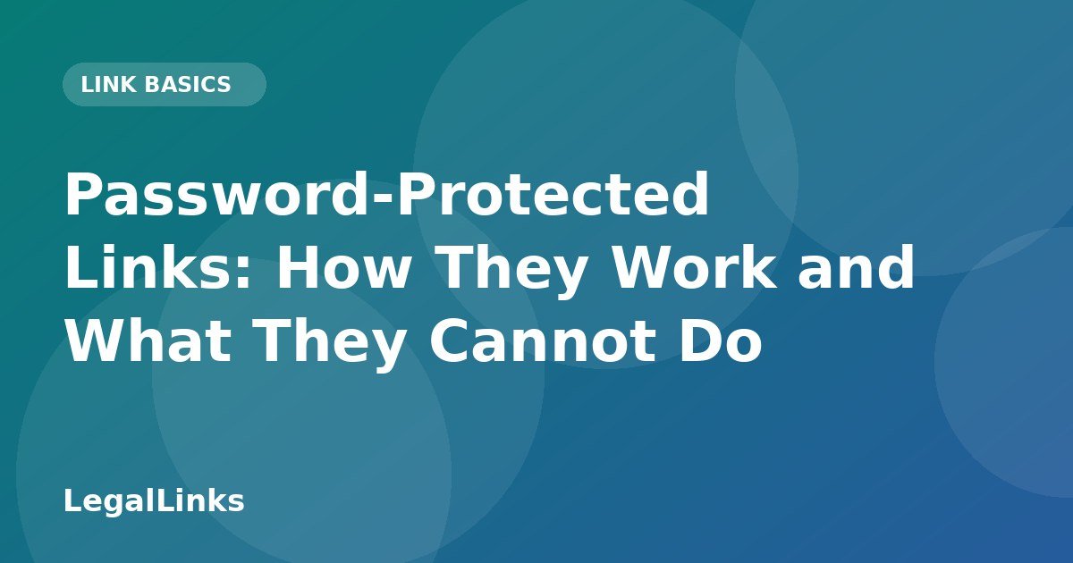 Password-Protected Links: How They Work and What They Cannot Do